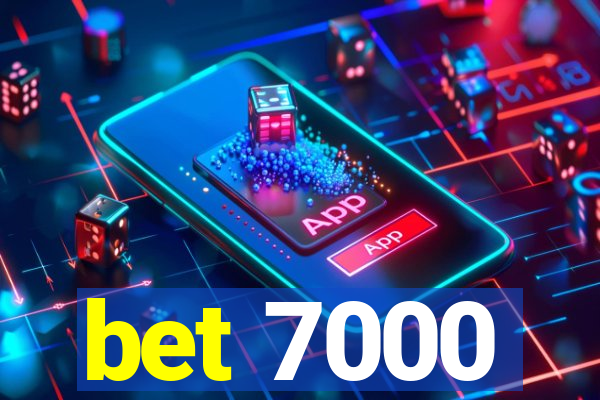 bet 7000